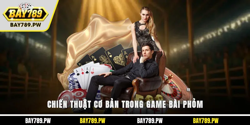 Chiến thuật cơ bản trong game bài Phỏm