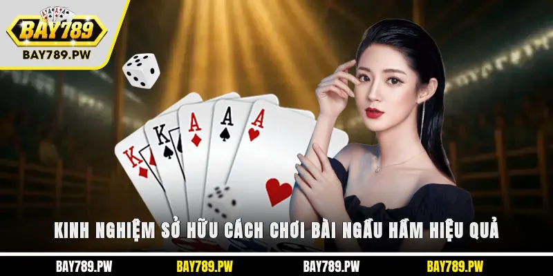 Kinh nghiệm sở hữu cách chơi bài Ngầu Hầm hiệu quả